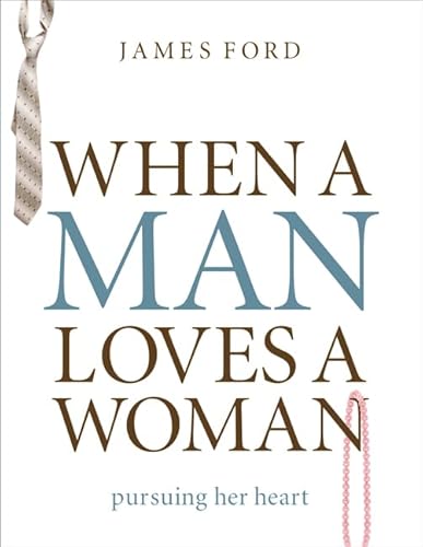 Stock image for When a Man Loves a Woman: Pursuing Her Heart for sale by ThriftBooks-Dallas