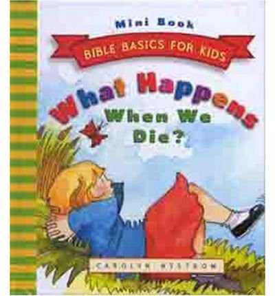 Imagen de archivo de What Happens When We Die? - Mini Book (Bible Basics for Kids - MINI) a la venta por SecondSale