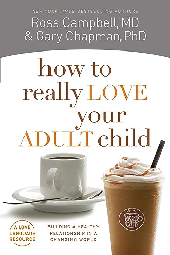 Beispielbild fr How to Really Love Your Adult Child: Building a Healthy Relationship in a Changing World zum Verkauf von SecondSale