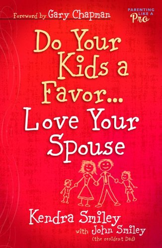 Stock image for Do Your Kids a Favor.Love Your Spouse for sale by Wonder Book