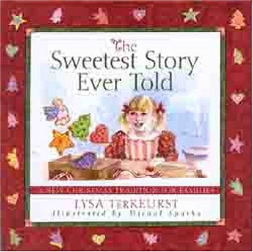 Stock image for The Sweetest Story Ever Told: A New Christmas Tradition for Families for sale by Gulf Coast Books