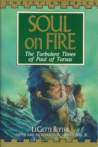 Stock image for Soul on Fire: The Turbulent Times of Paul of Tarsus (Christian Epics) for sale by Redux Books
