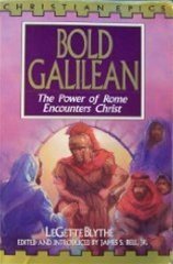 Stock image for Bold Galilean: The Power of Rome Encounters Christ (Christian Epics) for sale by SecondSale