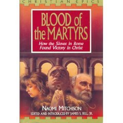 Beispielbild fr Blood of the Martyrs: How the Slaves in Rome Found Victory in Christ (Christian Epics) zum Verkauf von HPB-Ruby