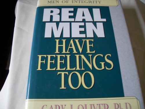 Stock image for Real Men Have Feelings, Too : Regaining a Male Passion for Life for sale by Better World Books: West