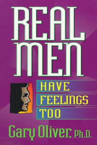 Stock image for Real Men Have Feelings, Too (Men of Integrity Series) for sale by SecondSale
