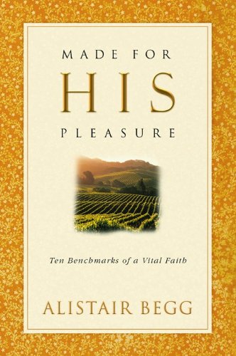 Stock image for Made For His Pleasure: Ten Benchmarks of a Vital Faith for sale by SecondSale