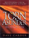 Torn Asunder Workbook: Recovering from Extramarital Affairs (9780802471413) by Carder, David