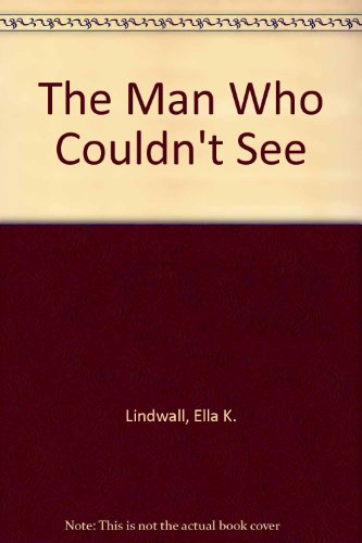 Stock image for The Man Who Couldn't See for sale by Better World Books