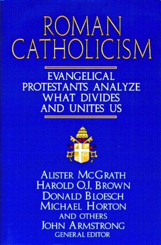 Imagen de archivo de ROMAN CATHOLICISM. Evangelical Protestants Analyze What Divides and Unites Us a la venta por Cornerstone Books