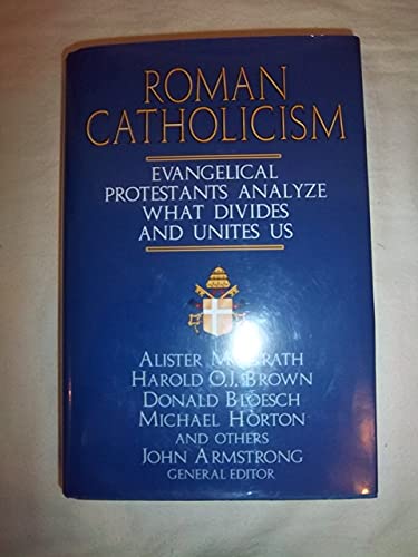 9780802471819: Roman Catholicism: Evangelical Protestants Analyze What Divides and Unites Us
