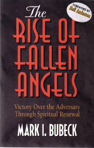 9780802471895: The Rise and Fallen Angels: Victory over the Adversary through Spiritual Renewal (Spiritual Warfare Series)