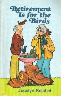 Beispielbild fr Retirement Is for the Birds zum Verkauf von Better World Books