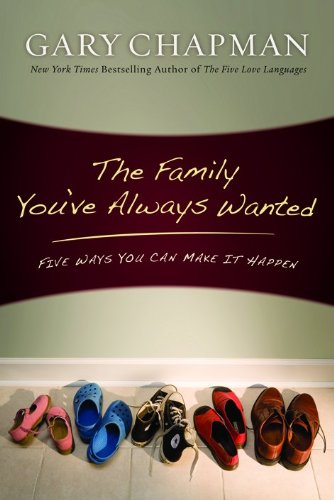 Stock image for The Family You've Always Wanted: Five Ways You Can Make It Happen for sale by Revaluation Books