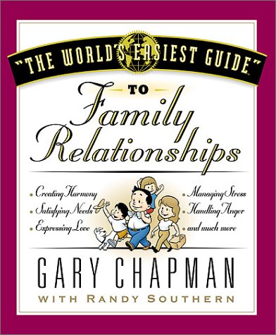 The World's Easiest Guide to Family Relationships (9780802473400) by Gary Chapman; Randy Southern