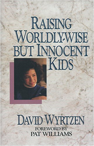 Stock image for Raising Worldly Wise but Innocent Kids for sale by HPB-Diamond