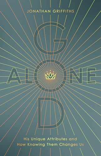 Imagen de archivo de God Alone: His Unique Attributes and How Knowing Them Changes Us a la venta por ThriftBooks-Atlanta