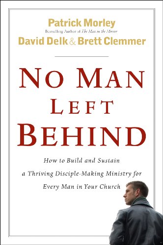Beispielbild fr No Man Left Behind: How to Build and Sustain a Thriving, Disciple-Making Ministry for Every Man in Your Church zum Verkauf von Dream Books Co.
