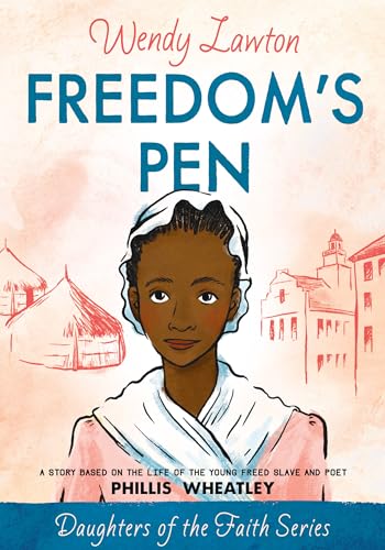 Stock image for Freedoms Pen: A Story Based on the Life of the Young Freed Slave and Poet Phillis Wheatley (Daughters of the Faith Series) for sale by Goodwill Books