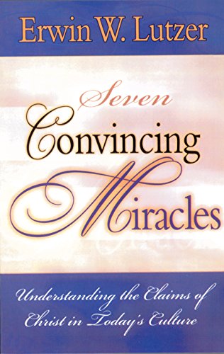 Beispielbild fr Seven Convincing Miracles: Understanding the Claims of Christ in Today's Culture zum Verkauf von Wonder Book