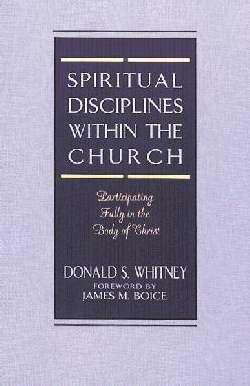 Imagen de archivo de Spiritual Disciplines within the Church: Participating Fully in the Body of Christ a la venta por Orion Tech