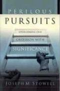 9780802478122: Perilous Pursuits: Overcoming Our Obsession with Significance