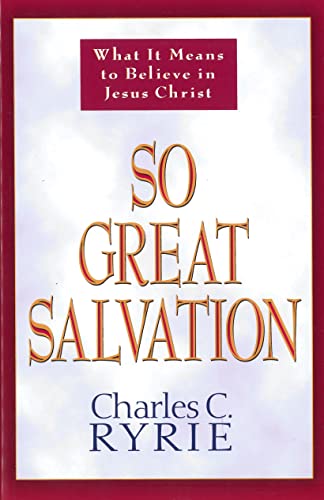 Beispielbild fr So Great Salvation: What It Means to Believe in Jesus Christ zum Verkauf von SecondSale