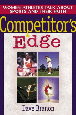 Imagen de archivo de Competitor's Edge: Women Athletes Talk About Sports and Their Faith a la venta por Redux Books