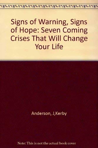 Beispielbild fr Signs of Warning, Signs of Hope : Seven Coming Crises That Will Change Your Life zum Verkauf von Better World Books