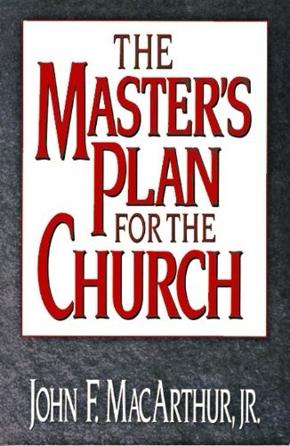 The Master's Plan for the Church (9780802478412) by MacArthur Jr., John F.