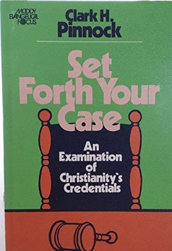Stock image for Set Forth Your Case: An Examination of Christianity's Credentials for sale by Reliant Bookstore