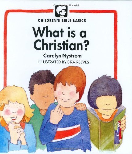 Stock image for What Is A Christian? (Childrens Bible Basics) for sale by Your Online Bookstore
