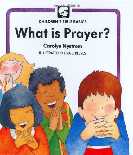 Imagen de archivo de What Is Prayer (Childrens Bible Basics) a la venta por SecondSale
