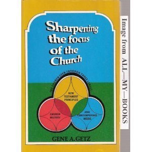 Imagen de archivo de Sharpening the Focus of the Church a la venta por Half Price Books Inc.