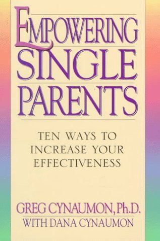 Beispielbild fr Empowering Single Parents: Ten Ways to Increase Your Effectiveness zum Verkauf von AwesomeBooks