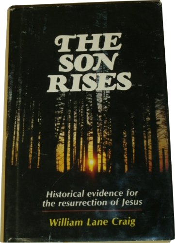 Beispielbild fr THE SON RISES: The Historical Evidence for the Resurrection of Jesus. zum Verkauf von Siop y Morfa BA