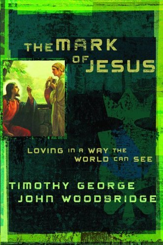 Beispielbild fr The Mark of Jesus: Loving in a Way the World Can See zum Verkauf von Wonder Book