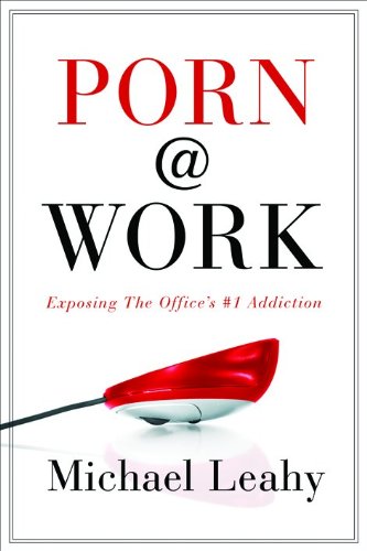 Beispielbild fr Porn @ Work: Exposing the Office's #1 Addiction zum Verkauf von Wonder Book