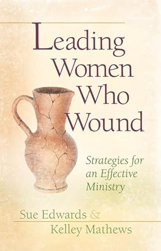 Stock image for Leading Women Who Wound: Strategies for an Effective Ministry for sale by ThriftBooks-Dallas