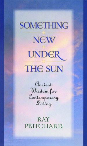 Stock image for Something New Under the Sun: Ancient Wisdom for Contemporary Living for sale by SecondSale