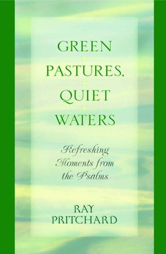 Beispielbild fr Green Pastures, Quiet Waters : Refreshing Moments from the Psalms zum Verkauf von Better World Books