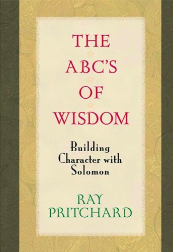 Stock image for The ABC's of Wisdom: Building Character with Solomon for sale by Goodwill of Colorado