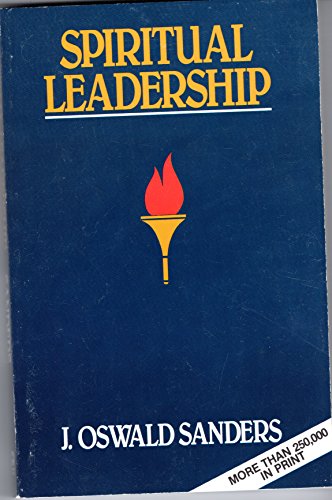 Spiritual Leadership (9780802482211) by Sanders, J. Oswald
