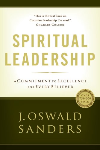 Beispielbild fr Spiritual Leadership: Principles of Excellence For Every Believer (Sanders Spiritual Growth Series) zum Verkauf von Wonder Book