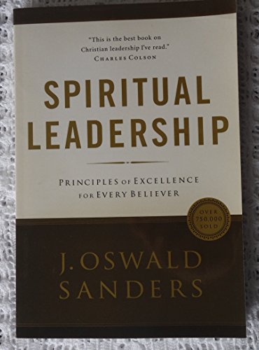 9780802482273: Spiritual Leadership: Principles of Excellence For Every Believer (Sanders Spiritual Growth Series)