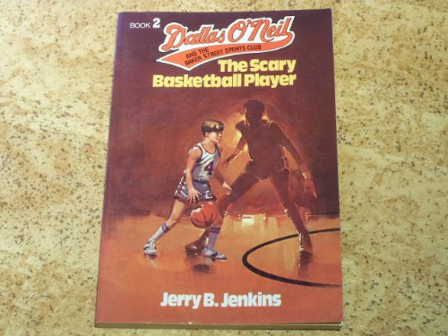 The Scary Basketball Player (Dallas O'neil & the Baker Street Sports Club) (9780802482334) by Jenkins, Jerry B.