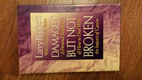 Beispielbild fr Damaged But Not Broken; A Personal Testimony of How to Deal with the Impact of Cancer zum Verkauf von Gulf Coast Books