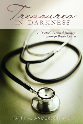 Stock image for Treasures in Darkness: A Doctor's Personal Journey Through Breast Cancer for sale by Jenson Books Inc