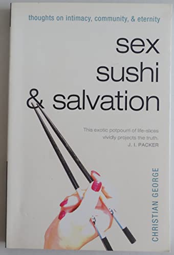 Beispielbild fr Sex, Sushi, and Salvation: Thoughts on Intimacy, Community, and Eternity zum Verkauf von BooksRun