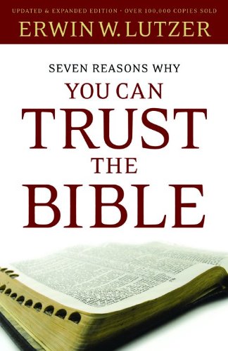 Seven Reasons Why You Can Trust the Bible (9780802484338) by Lutzer, Erwin W.